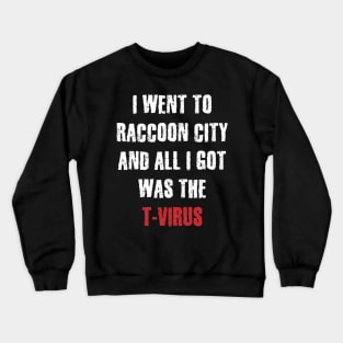 I Went to Raccoon City... Crewneck Sweatshirt